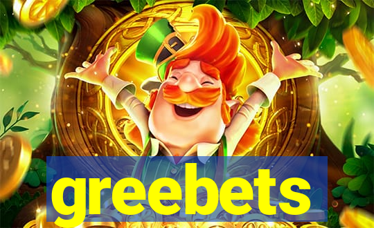 greebets