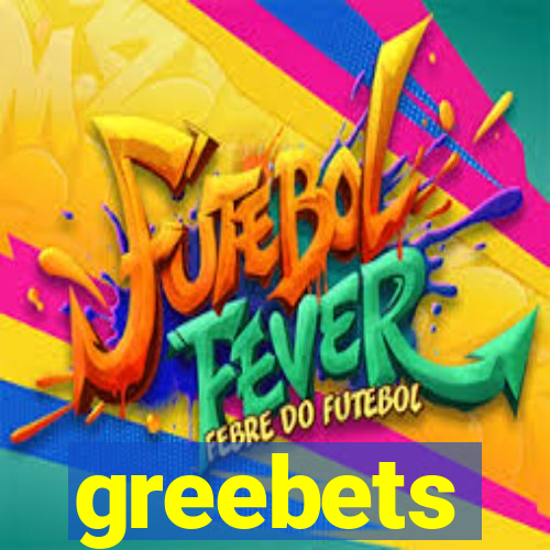 greebets