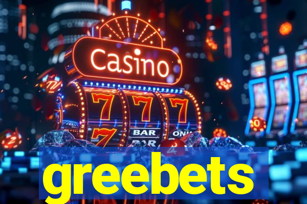 greebets
