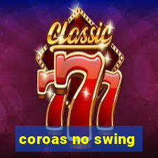 coroas no swing