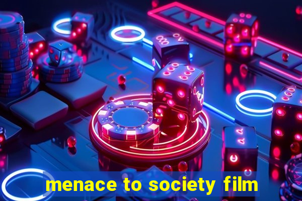 menace to society film
