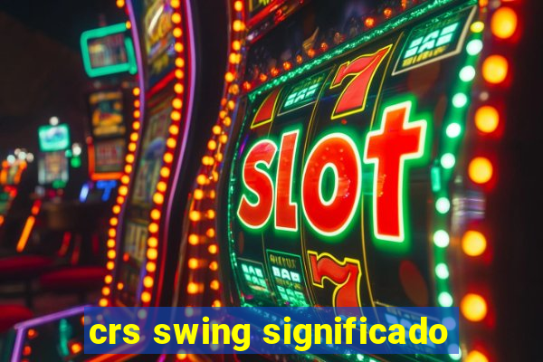 crs swing significado