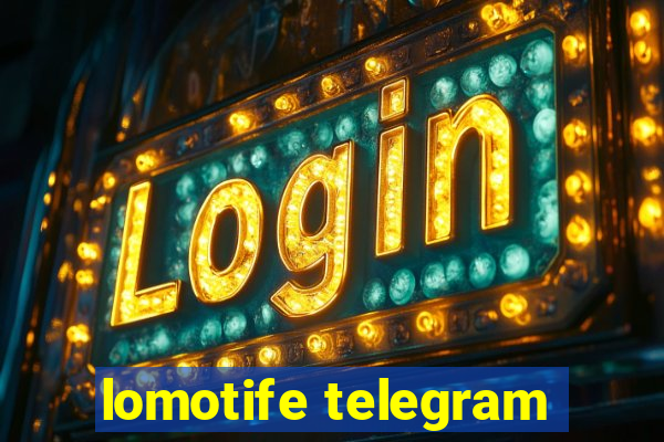 lomotife telegram