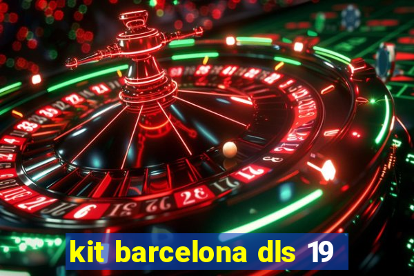 kit barcelona dls 19