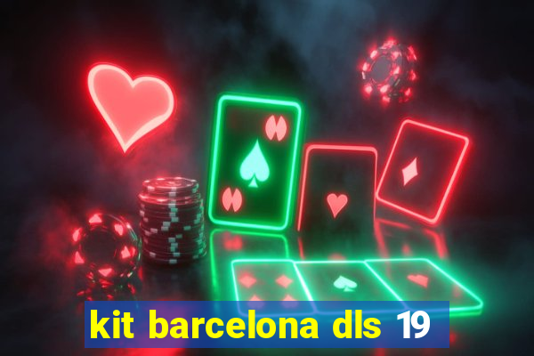 kit barcelona dls 19