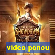 video ponou