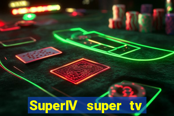 SuperIV super tv ao vivo super tv ao vivo rede