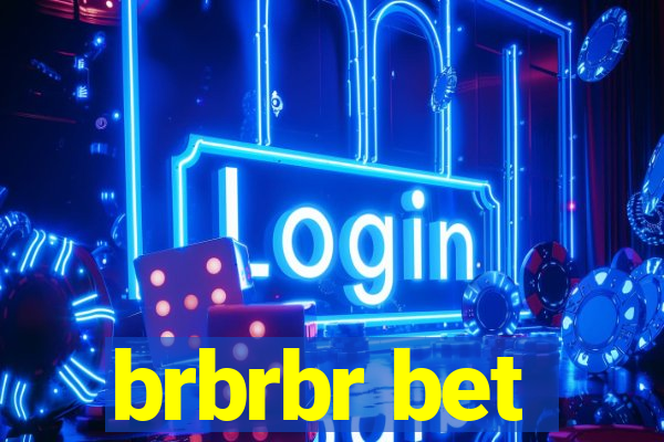 brbrbr bet