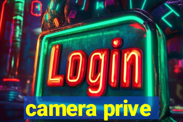 camera prive
