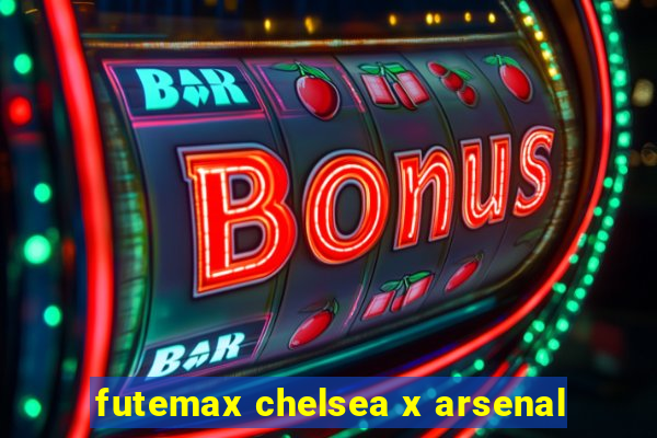 futemax chelsea x arsenal