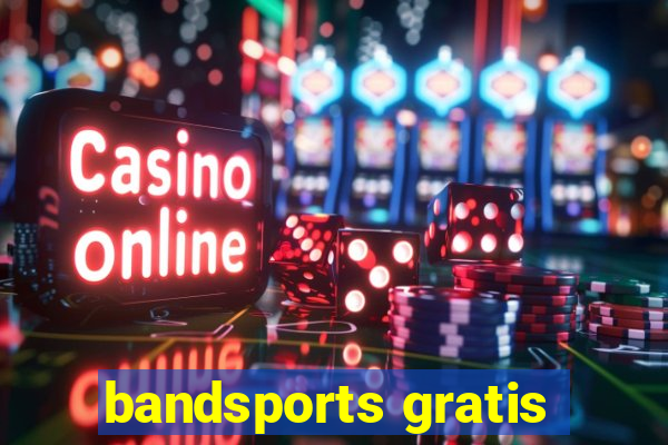 bandsports gratis