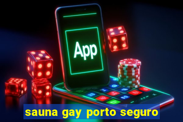 sauna gay porto seguro
