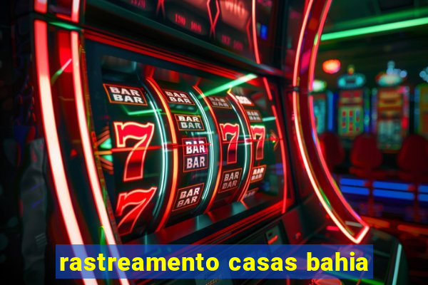 rastreamento casas bahia