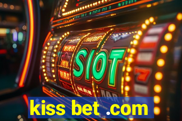 kiss bet .com