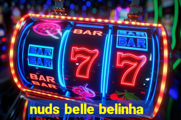 nuds belle belinha