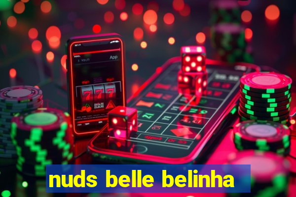 nuds belle belinha