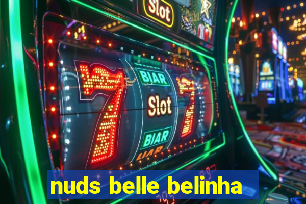 nuds belle belinha