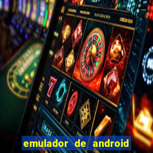 emulador de android para pc fraco