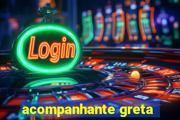 acompanhante greta