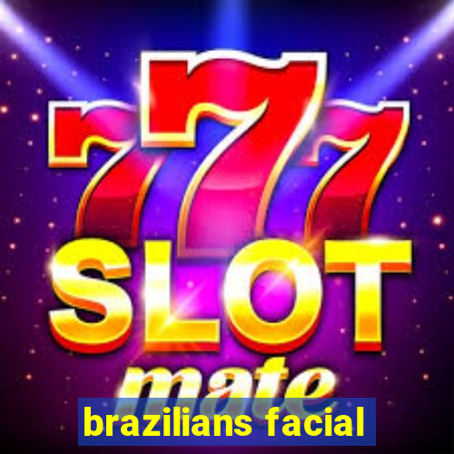 brazilians facial