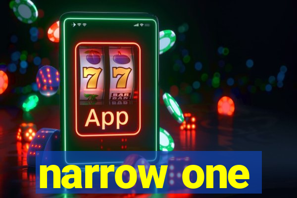 narrow one