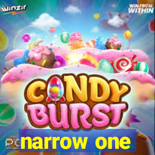 narrow one