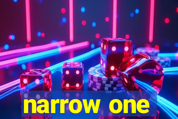 narrow one