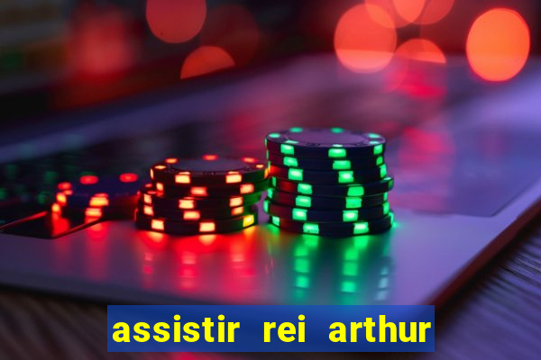 assistir rei arthur 2004 dublado