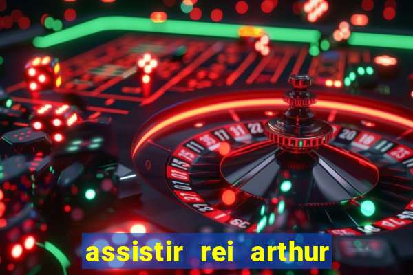 assistir rei arthur 2004 dublado