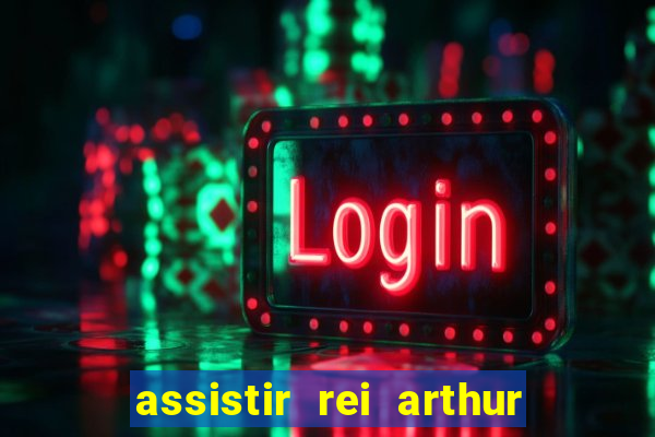 assistir rei arthur 2004 dublado
