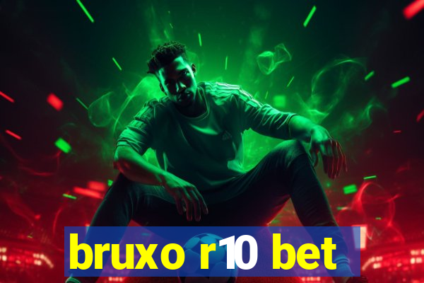 bruxo r10 bet