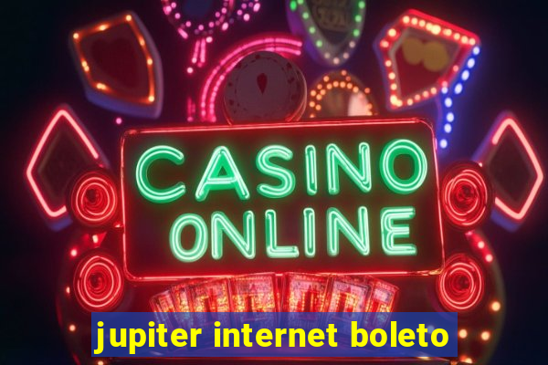 jupiter internet boleto