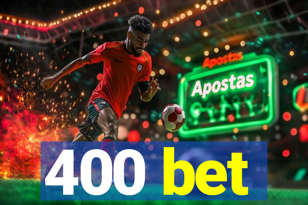 400 bet