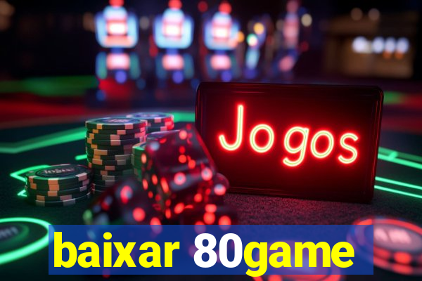 baixar 80game