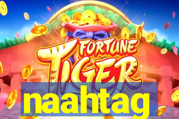 naahtag