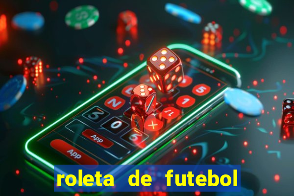 roleta de futebol roleta jogadores de futebol para
