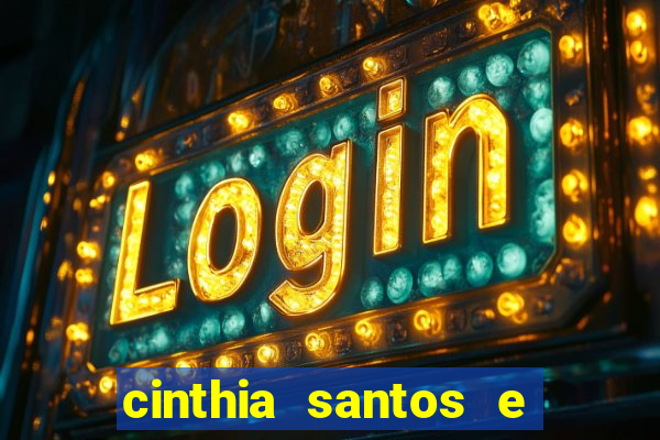 cinthia santos e big mac