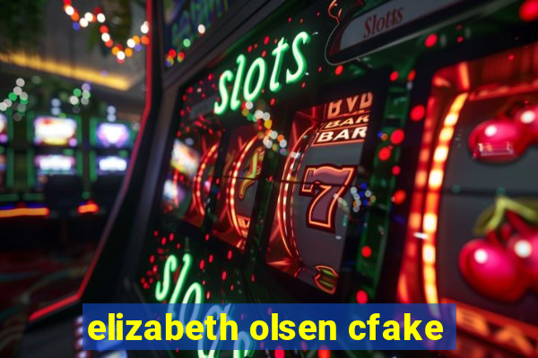 elizabeth olsen cfake