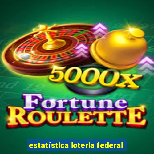 estatística loteria federal