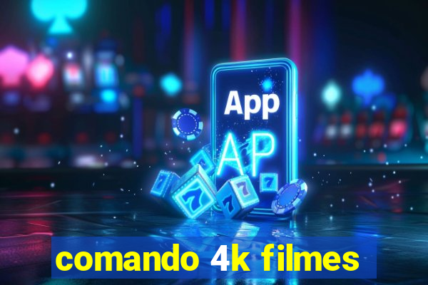 comando 4k filmes