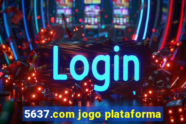 5637.com jogo plataforma