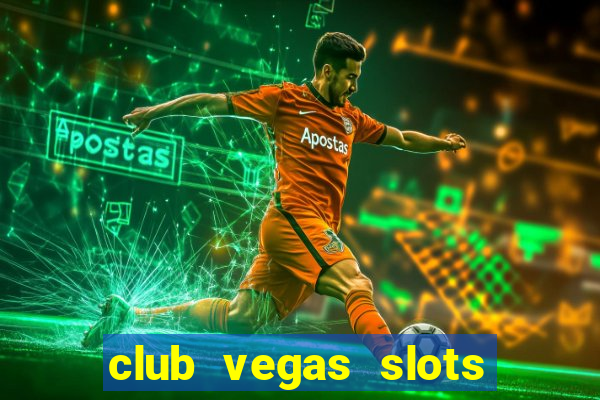 club vegas slots casino games 777