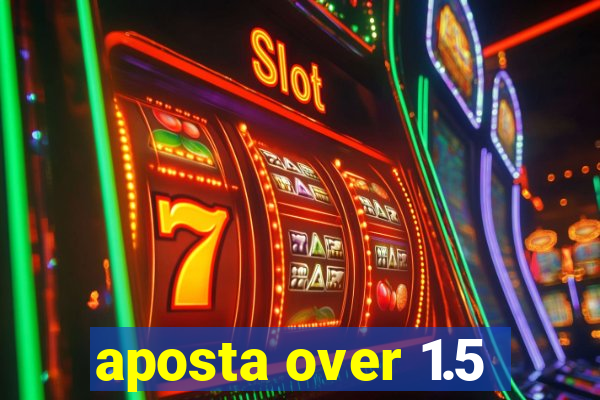 aposta over 1.5