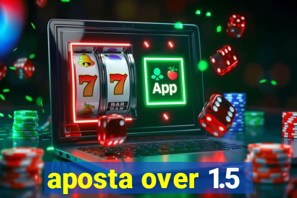 aposta over 1.5