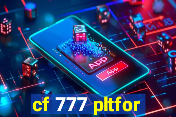 cf 777 pltfor