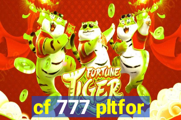 cf 777 pltfor