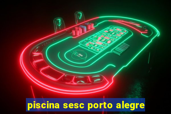 piscina sesc porto alegre