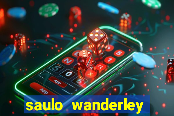 saulo wanderley filho fortuna