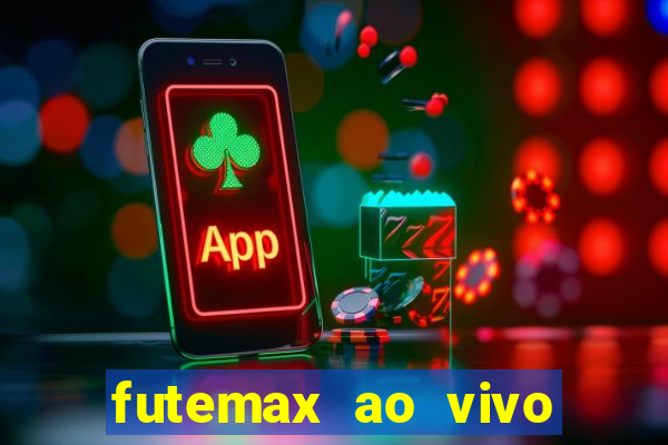 futemax ao vivo futebol ao vivo hoje