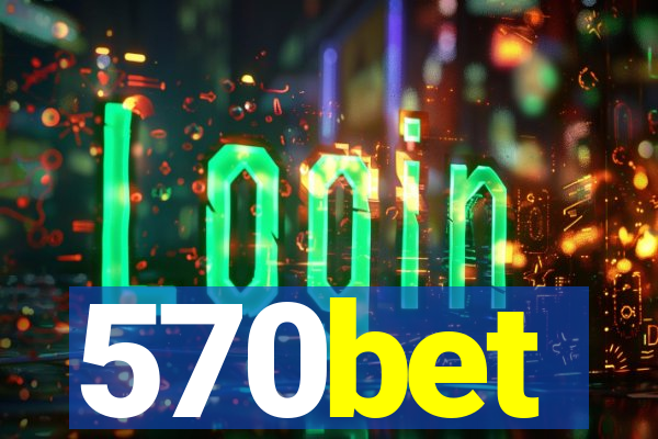 570bet